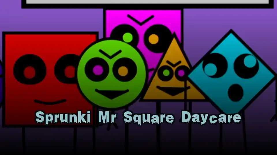 Sprunki Mr Square Daycare