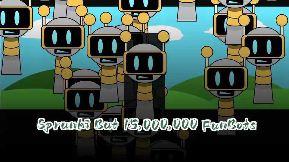 Sprunki But 15,000,000 FunBots