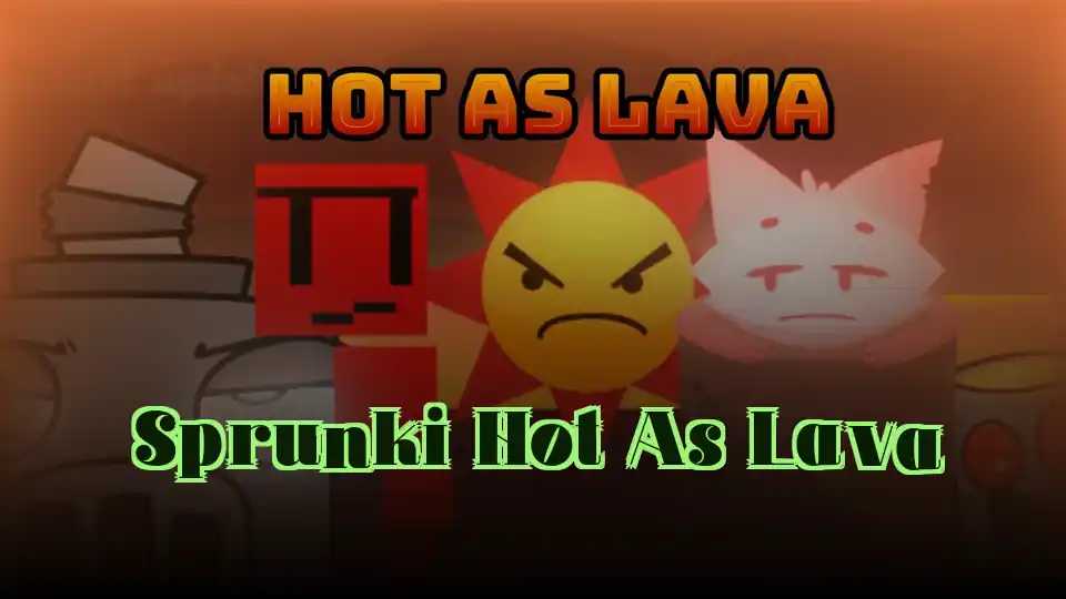 Sprunki Hot As Lava