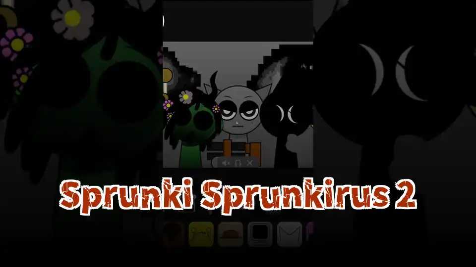 Sprunki Sprunkirus 2