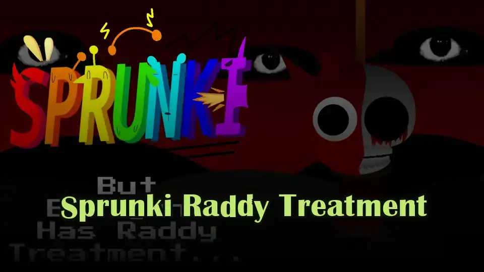 Sprunki Raddy Treatment