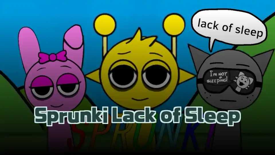 Sprunki Lack of Sleep