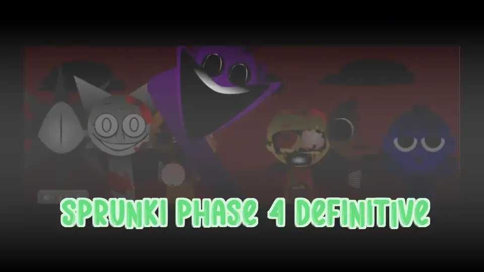 Sprunki Phase 4 Definitive
