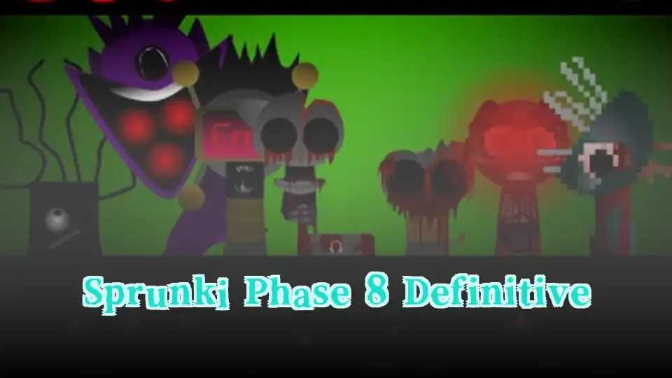 Sprunki Phase 8 Definitive