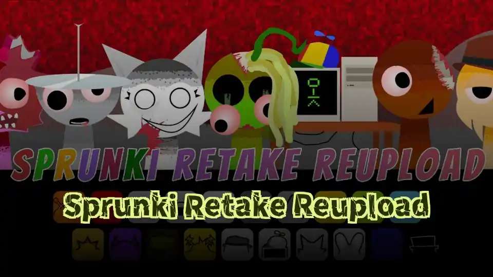 Sprunki Retake Reupload