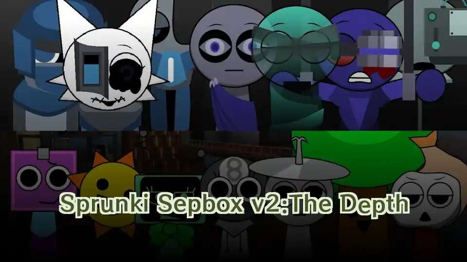 Sprunki Sepbox v2:The Depth