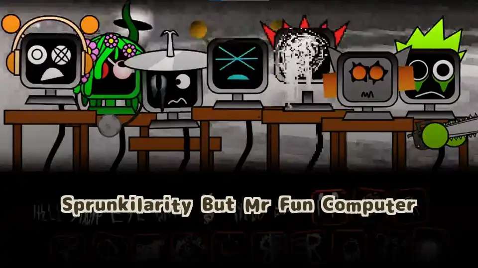 Sprunkilarity But Mr Fun Computer