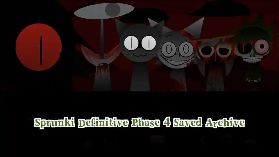 Sprunki Definitive Phase 4 Saved Archive