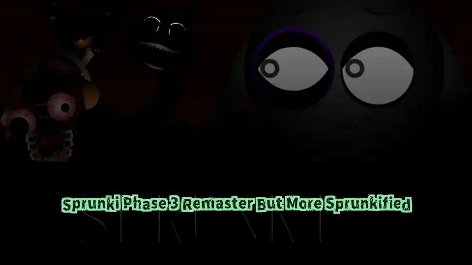 Sprunki Phase 3 Remaster But More Sprunkified