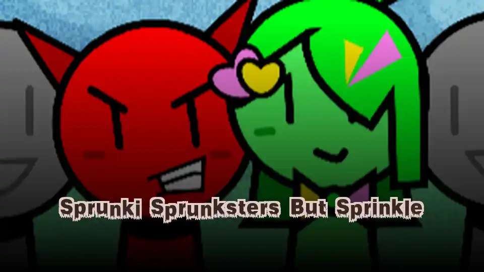Sprunki Sprunksters But Sprinkle