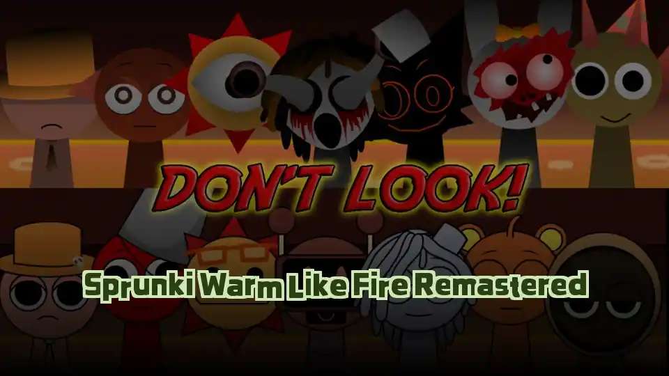 Sprunki Warm Like Fire Remastered