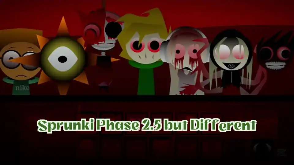 Sprunki Phase 2.5 but Different