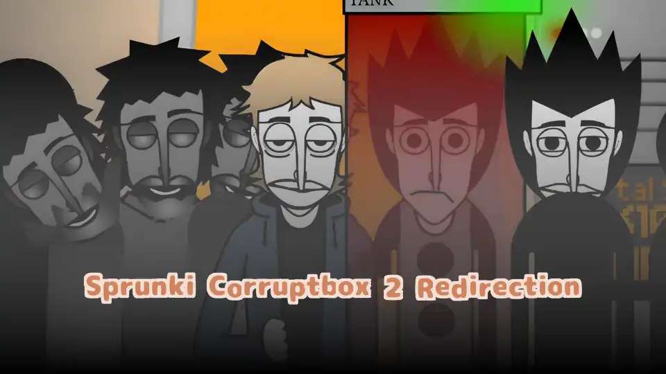 Sprunki Corruptbox 2 Redirection